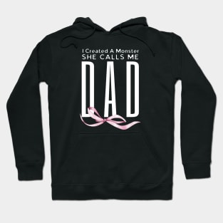 I Created A Monster She Calls Me Dad Hoodie